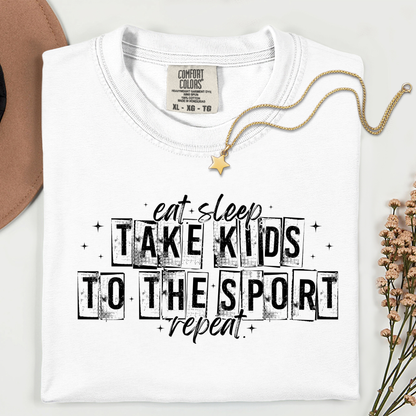 Eat. Sleep. Take Kids to the Sport. Repeat. T-Shirt