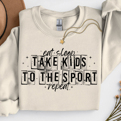 Eat. Sleep. Take Kids to the Sport. Repeat. Sweatshirt