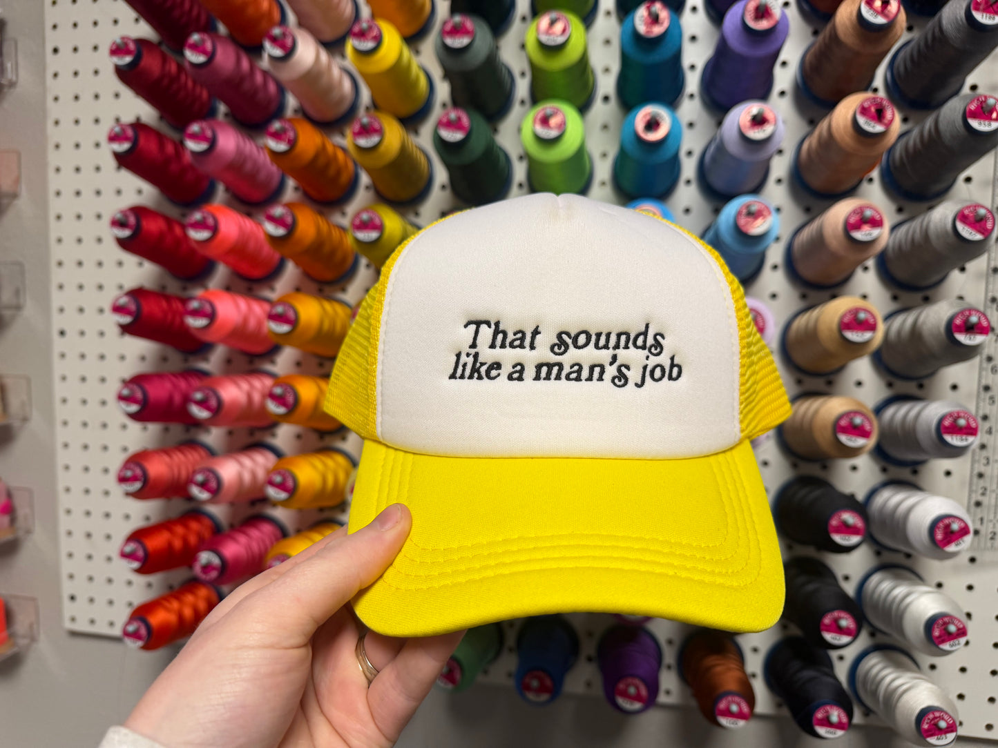 “That sounds like a man’s job” Hat