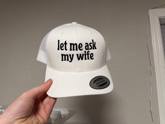 Let Me Ask My Wife Hat - White